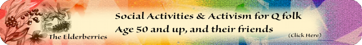The Elderberries - Social Activities &amp; Activism for Q folk age 50 and up, and their friends