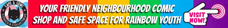 Cape &amp; Cowl Comics &amp; Collectibles, Your Friendly Neighbourhood Comic Shop and safe space for rainbow youth - visit now!